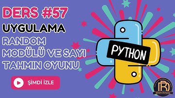 Python Ders 57: Uygulama Sayı Tahmin Oyunu Random Modülü