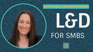 Training Employees In Small Business - Tips for L&D