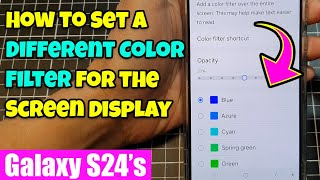 Customize Your Galaxy S24 Screen How To Apply Coolwarmcustom Color Filters