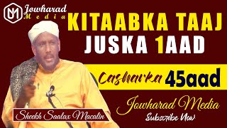 Kitaabka Taaj Casharka 45aad || Juska 1aad || Sheekh Saalax