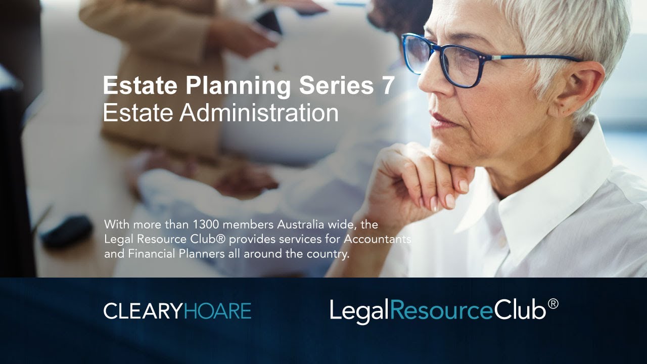 Webinar: Estate Planning Series 7 Estate Administration
