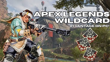 Number 1 Vantage on PC! Wildcard Chaos! Apex Legends!