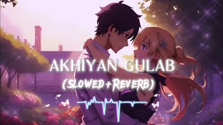 Akhiyan Gulab Song Akhiyan Gulab Slowed Reverb Song Mitraz Gulab Song