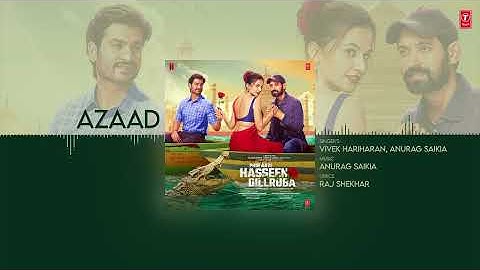 Phir Aayi Hasseen Dillruba: Azaad (Audio) Taapsee,Vikrant M,Sunny K,Jimmy,Vivek,Anurag S,Raj Shekar