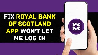 RBS Bank App Won't Let Me Log In: How to Fix Royal Bank of Scotland App Won't Let Me Log In (2024) screenshot 5