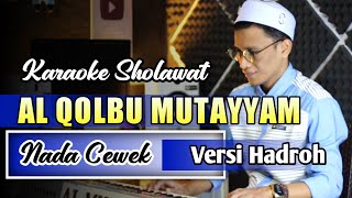 Karaoke Sholawat AL QOLBU MUTAYYAM - Nada Cewek Versi Hadroh