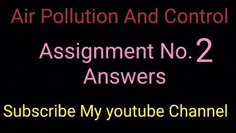 Air Pollution And Control #Assignment No.2 Answers #Week 2 Answers #NPTEL 2023