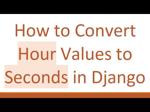 How to Convert Hour Values to Seconds in Django
