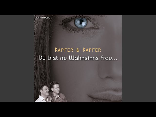 Kapfer & Kapfer - Du Bist Ne Wahnsinns Frau