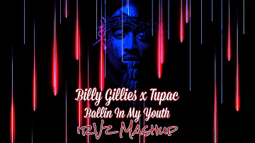 Billy Gillies x Tupac - Ballin In My Youth (irVz Mashup)