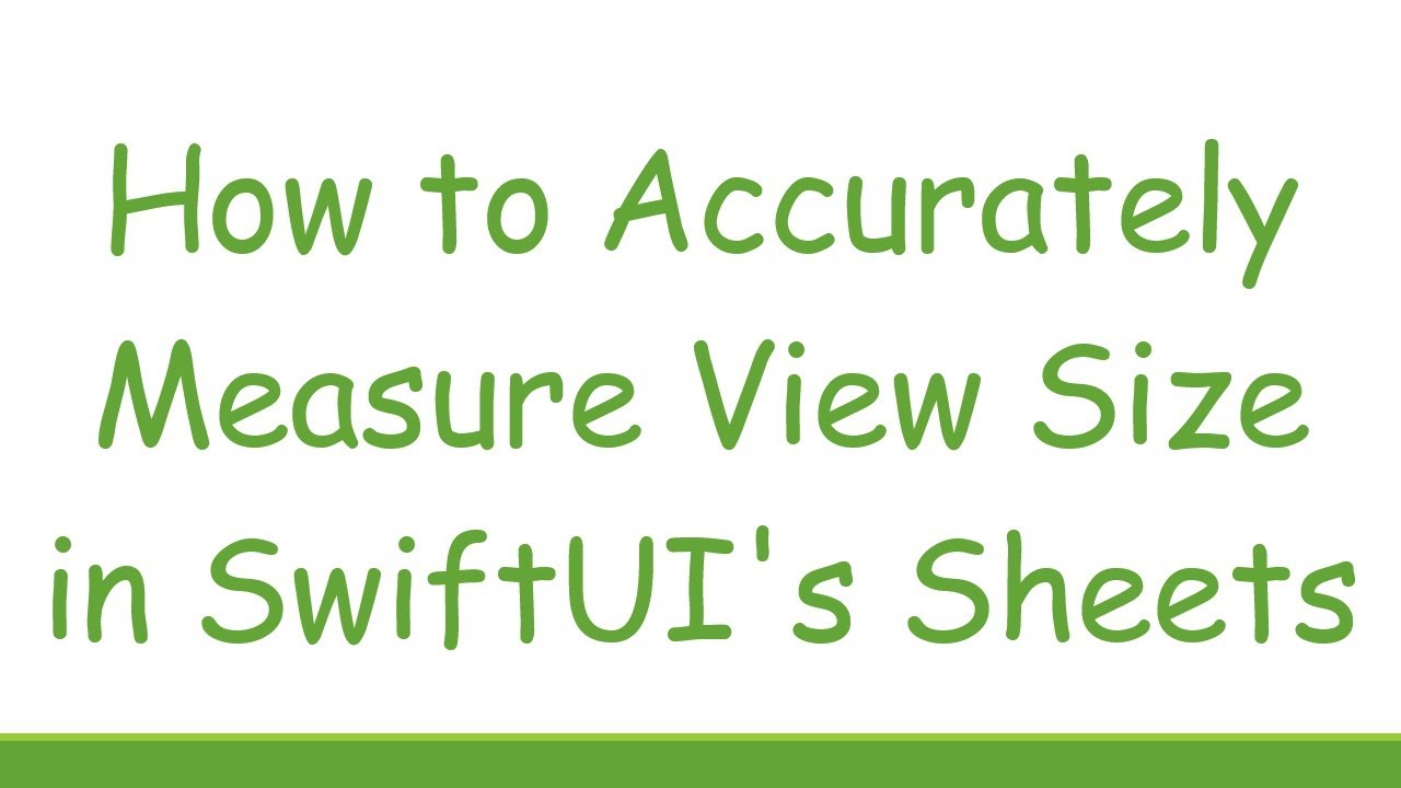 How to Accurately Measure View Size in SwiftUI's Sheets
