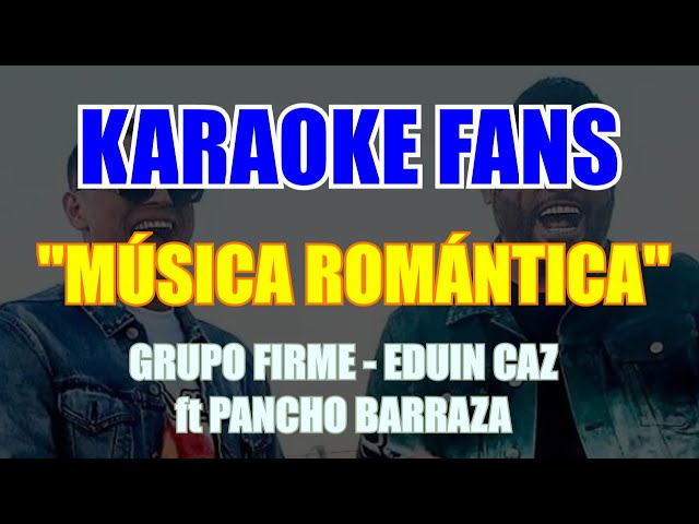 Música Romántica - Karaoke - Grupo Firme, Eduin Caz - Pancho Barraza class=