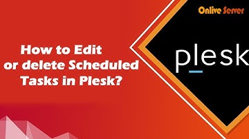 How to edit or delete Scheduled Tasks in Plesk?@OnliveServer