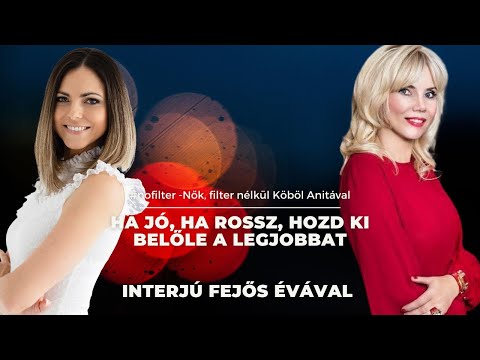 Minden élethelyzethez képes alkalmazkodni -interjú Fejős Évával |#nofilter - Nők, filter nélkül