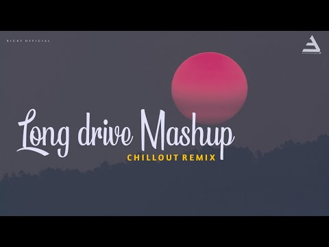 Long Drive Mashup | Chillout | BICKY OFFICIAL