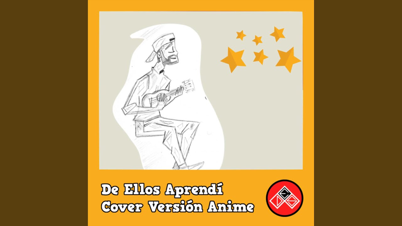 De Ellos Aprendí - Cover Versión Anime