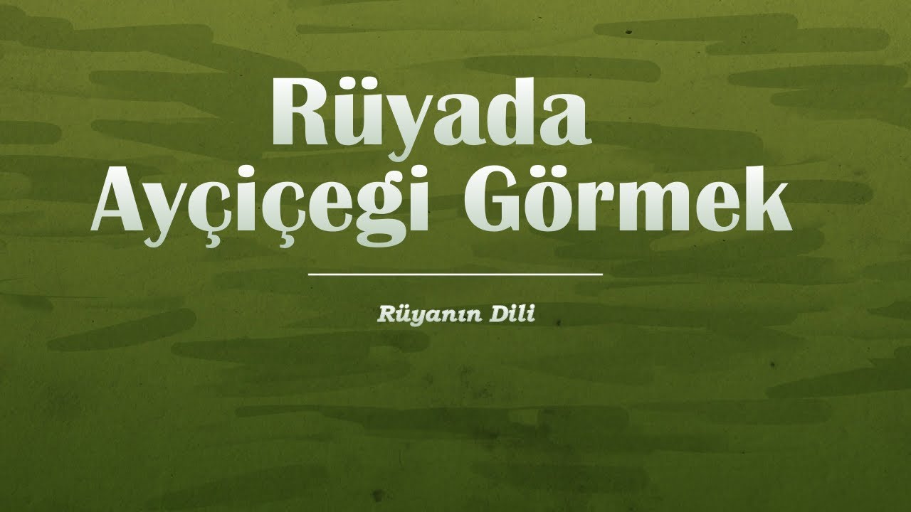 Rüyada Ayçiçeği Görmek - YouTube