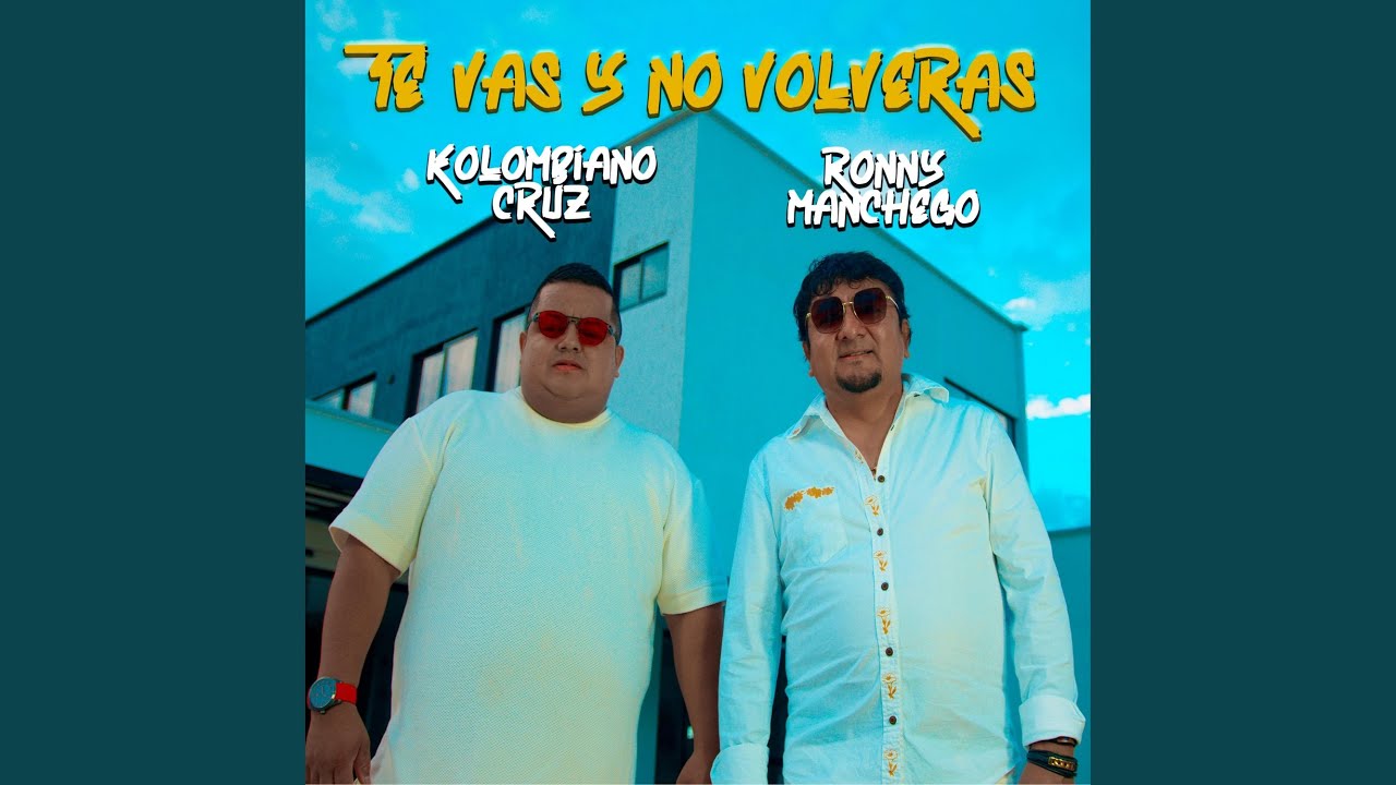 TE VAS Y NO VOLVERAS (feat. Ronny Manchego)