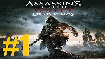 Assassins Creed Unity - Dead Kings - DLC - Gameplay - walkthrough - part 1