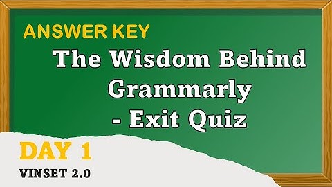 VINSET 2.0 DAY 1 ANSWER KEY: THE WISDOM BEHIND GRAMMARLY | EXIT QUIZ