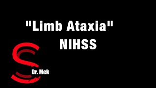 Limb Ataxia: Seventh component of the NIHSS (E29)