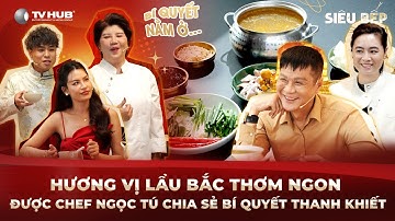 Siêu Bếp Tập 2 | Hương vị lẩu Bắc thơm ngon được Chef Ngọc Tú chia sẻ bí kíp "độc lạ"?? | Best Cut