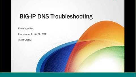 2 F5 BIG IP DNS Troubleshooting