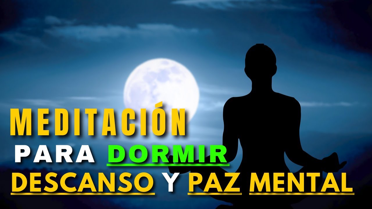 MEDITACIÓN GUIADA PARA DORMIR, ELIMINAR ANSIEDAD Y ESTRÉS | MEDITACIÓN ...