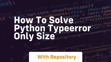 how to solve python typeerror only size