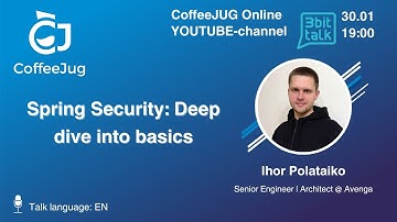 CoffeeJUG: Spring Security: Deep dive into basics by Ihor Polataiko