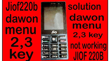 jio phone f220b  2 3 down key not working   Jio F220B Menu,Down 2 , 3 Key Not Working Jio f220b keyp
