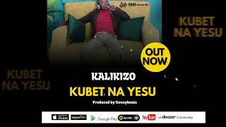 Kalikizo - Kubet Na Yesu Official Audio