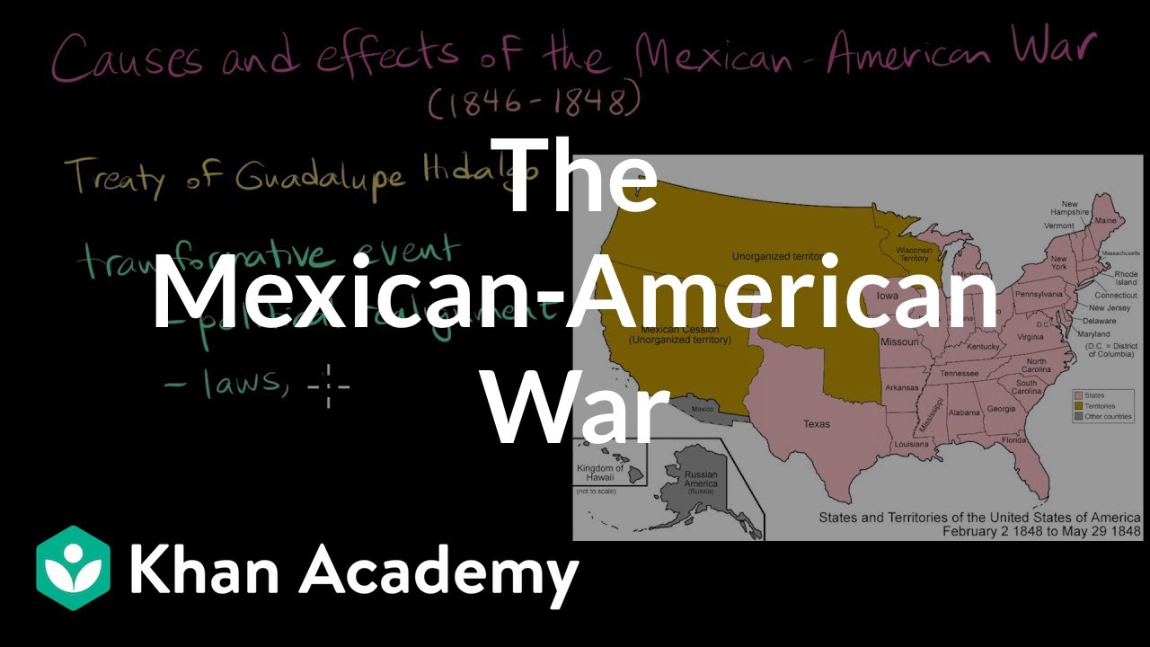 The Mexican American War Video Khan Academy