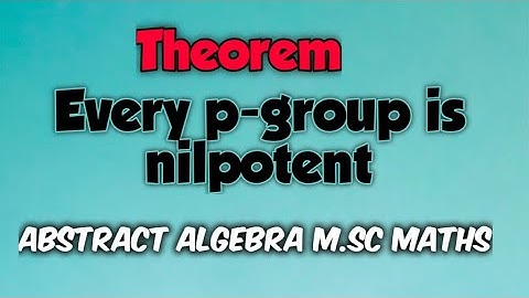 Theorem- Every p-group is nilpotent || Theorem of Nilpotent Group || Abstract Algebra