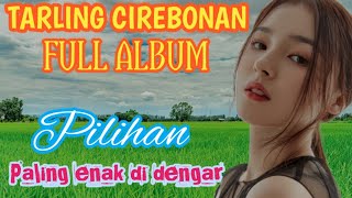 LAGU TARLING CIREBONAN FULL ALBUM || TARLING CIREBON INDRAMAYU lAWAS PALING HITS FULL KENDANG