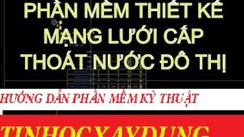Autolisp autocad Bài 1: Phần mềm thiết kế mạng lưới thoát nước hay dùng nhất!