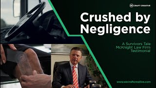 Crushed by Negligence: A Survivors Tale | McKnight Law Firm Testimonial