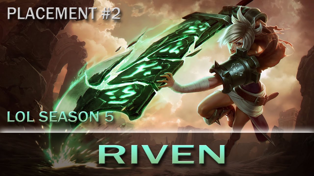 League Of Legends Season 5 Placement 2 Riven Youtube 