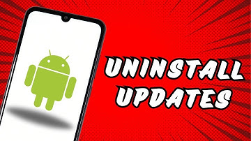 How to Uninstall Updates on Android