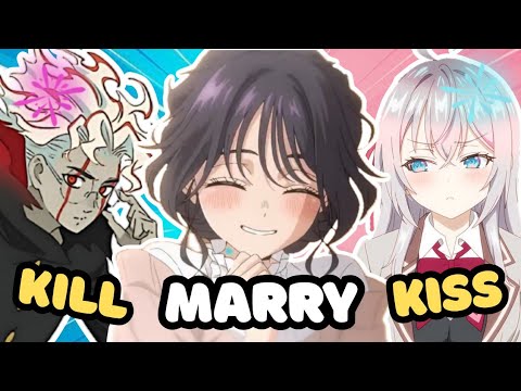 MARRY💍 KISS💋 KILL⚔️