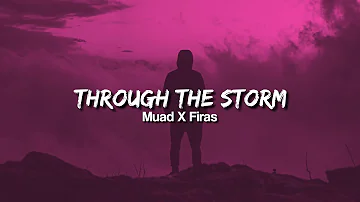 Through The Storm Lyrics | Muad X Firas | Vocals Only - Without Music