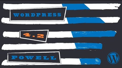 WordPress 4.2 "Powell" New Features and Improvements