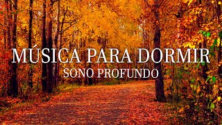 Música Para Dormir e Descansar a Mente - Sono Tranquilo e Profundo