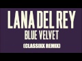 Lana Del Rey - Blue Velvet Classixx Remix