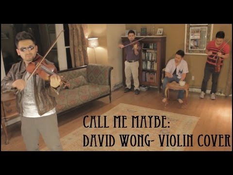 Call Me Maybe: Carly Rae Jepsen- Violin Cover by David Wong
