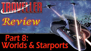 Traveller: Part 8 - Worlds & Starports