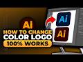 How To Change Color Logo in Illustrator (𝟮𝟬𝟮𝟲) | 100% WORKS | NO Yapping, To The Point | FAST & EASY