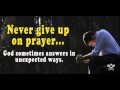 God answers prayers in unexpected ways.  Never give up praying!