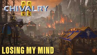 Losing My Mind on Chivalry 2