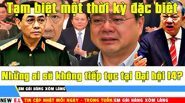 Dấu mốc khép lại một thời kỳ đặc biệt: Ai sẽ rời vị trí tại Đại hội 14?